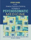 Study Guide to the American Psychiatric Publishing Textbook of Psychosomatic Medicine - James A. Bourgeois, Robert E. Hales, Narriman C. Shahrokh