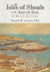 The Isles of Shoals in the Age of Sail: A Brief History - Russell M. Lawson