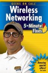 Geeks on Call Wireless Networking: 5-Minute Fixes - James T. Geier, Eric Geier, J R King, On Call Geeks on Call