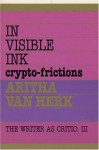 In Visible Ink: Crypto-Fictions - Aritha Van Herk