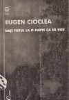 Dați totul la o parte ca să văd - Eugen Cioclea