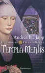 Templa Mentis, Les mystères de Druon de Brévaux - Andrea H. Japp