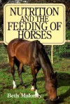 Nutrition and the Feeding of Horses - Maloney