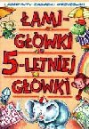 Łamigłówki 5-letniej główki - Anna Podgórska