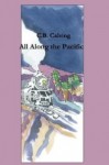 All Along The Pacific - C.B. Calsing