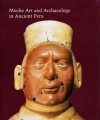 Moche Art and Archaeology in Ancient Peru - Joanne Pillsbury