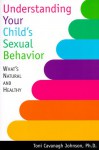 Understanding Your Child's Sexual Behavior - Toni Cavanagh Johnson