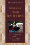 Native American Music in Eastern North America: Experiencing Music, Expressing Culture Includes CD (Global Music Series) - Beverley Diamond