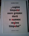 rugina timpului oare greșesc dacă o numesc regina timpului - Nicolae Tzone