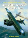 Aces of the Republic of China Air Force (Aircraft of the Aces) - Raymond Cheung, Chris Davey