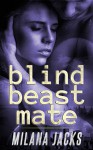 Blind Beast Mate: Dystopian Adult Fairy Tale - Milana Jacks, Linda Ingmanson