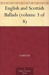 English and Scottish Ballads (volume 3 of 8) - Various, Francis James Child