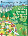 From Asparagus to Zucchini: A Guide to Cooking Farm-Fresh Seasonal Produce - Madison Area Community Supported Agriculture Coalition