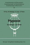 Hypoxie: Grundlagen Und Klinik. Bericht Uber Das Hanns Baur-Gedachtnis-Symposion Am 13. Und 14. Oktober 1967 in Mainz - Rudolf Frey, Miklos Halmagyi, K. Lang, Gerhard Thews