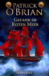 Gefahr im roten Meer: Historischer Roman (Ein Jack-Aubrey-Roman 9) - Patrick O'Brian, Jutta Wannenmacher, Klaus D. Kurtz