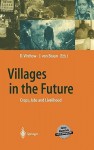 Villages in the Future: Crops, Jobs and Livelihood - J. Von Braun, Joachim von Braun, J. Von Braun