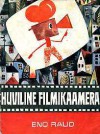 Huviline filmikaamera - Eno Raud, Jutta Maisaar