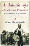 Andalucia Roja y "La Blanca Paloma": Y Otros Reportajes de La Republica - Manuel Chaves Nogales