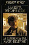 La cripta dei cappuccini - La leggenda del santo bevitore - Joseph Roth