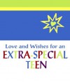 Love and Wishes for an Extra-Special Teen - Blue Mountain Arts