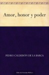 Amor, honor y poder (Edición de la Biblioteca Virtual Miguel de Cervantes) (Spanish Edition) - Pedro Calderón de la Barca