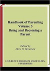 Handbook of Parenting, Volume 3: Being and Becoming a Parent - Marc H. Bornstein