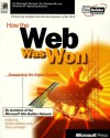 How the Web Was Won: Conquering the Digital Frontier - Microsoft Press, Microsoft Press, Tony Leininger, Cerise Vablais