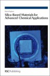 Silica-Based Materials for Advanced Chemical Applications - Mario Pagliaro