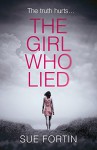 The Girl Who Lied: A gripping psychological drama that will keep you turning the page! - Sue Fortin