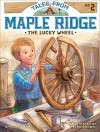 The Lucky Wheel (Tales from Maple Ridge) - Grace Gilmore, Petra Brown