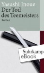 Der Tod des Teemeisters: Roman (suhrkamp taschenbuch) (German Edition) - Yasoushi Inoue, Ursula Gräfe