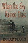 When the Sky Rained Dust - Patrick Dearen