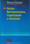 Acção Revolucionária, Capitulação e Aventura - Álvaro Cunhal