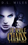 Of Noble Chains - D.L. Miles