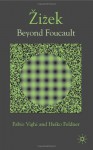 Beyond Discourse: Exploring Zizek Through Foucault - Fabio Vighi, Heiko Feldner