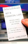 Get a Financial Life: Personal Finance In Your Twenties and Thirties - Beth Kobliner