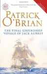 The Final, Unfinished Voyage Of Jack Aubrey (Aubrey & Maturin, #21) - Patrick O'Brian, William Waldegrave