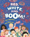 Red, White, and Boom! - Lee Wardlaw, Huy Voun Lee