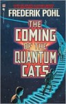 The Coming of the Quantum Cats - Frederik Pohl