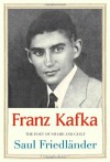 Franz Kafka: The Poet of Shame and Guilt (Jewish Lives) - Saul Friedländer