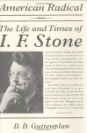 American Radical: The Life and Times of I. F. Stone - D.D. Guttenplan