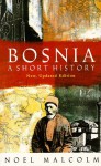 Bosnia: A Short History - Noel Malcolm