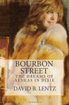 Bourbon Street: The Dreams of Aeneas in Dixie - David B. Lentz