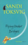 Flying Under Bridges - Sandi Toksvig