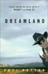 Dreamland: Travels Inside the Secret World of Roswell and Area 51 - Phil Patton