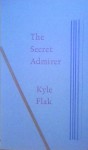 The Secret Admirer - Kyle Flak