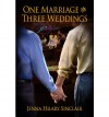 One Marriage and Three Weddings - Jenna Hilary Sinclair