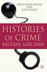 Histories of Crime: Britain 1600-2000 - David Nash, Anne-Marie Kilday