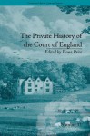 The Private History of the Court of England: By Sarah Green - Fiona Price