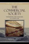 The Commercial Society: Foundations and Challenges in a Global Age - Samuel Gregg